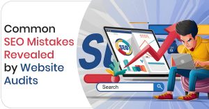 Common SEO Mistakes Revealed by Website Audits