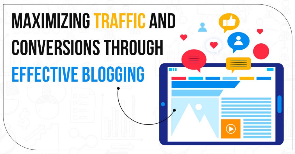 Maximizing Traffic and Conversions Through Effective Blogging