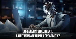 AI-Generated Content Can It Replace Human Creativity