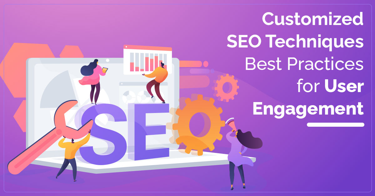 Customized SEO Techniques: Best Practices for User Engagement