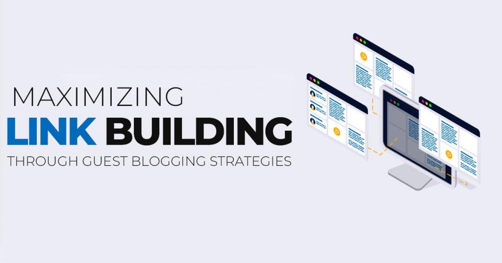 Maximizing Link Building Through Guest Blogging Strategies