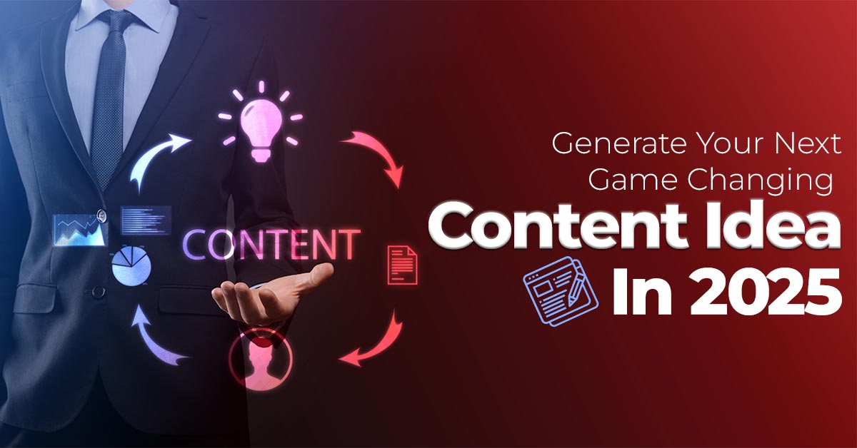 Generate Your Next Game-Changing Content Idea in 2025